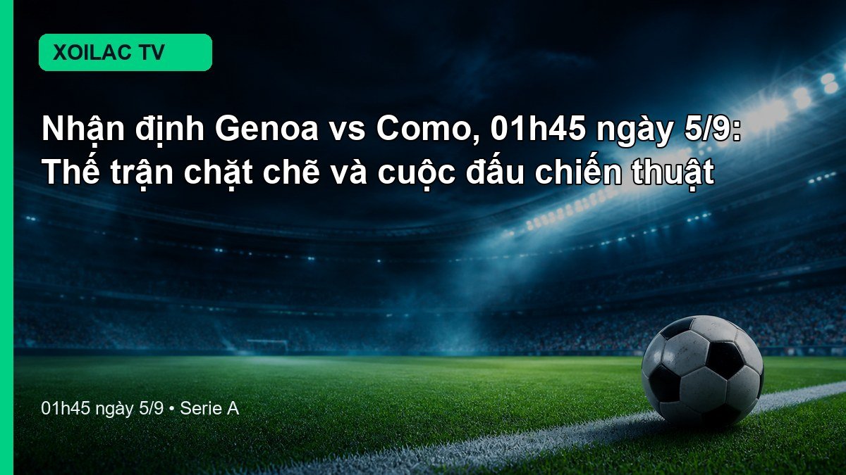 Nhận định Genoa vs Como 01h45 ngày 5/9