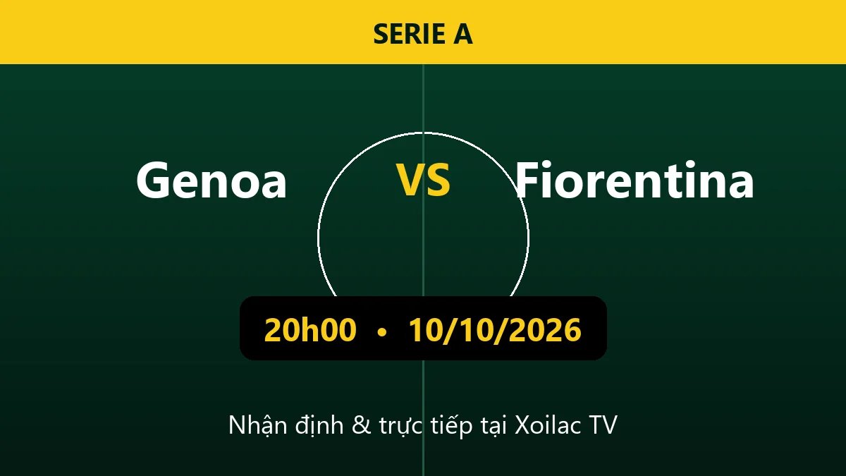 Nhận định Genoa vs Fiorentina 20h00 ngày 10/10/2026